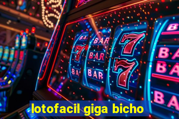 lotofacil giga bicho